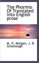 The Phormio of Translated Into English Prose