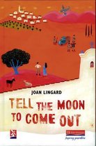 Tell the Moon to Come Out
