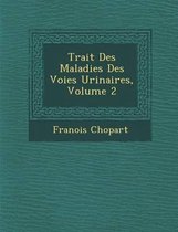 Trait Des Maladies Des Voies Urinaires, Volume 2