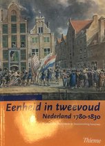 Nederland 1780-1830 Eenheid in tweevoud Havo/vwo