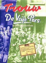 Trouw en De Vrije Pers in bezet Rotterdam