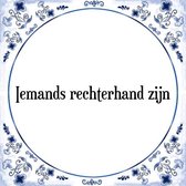 Tegeltje met Spreuk (Tegeltjeswijsheid): Iemands rechterhand zijn + Kado verpakking & Plakhanger