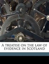 A Treatise on the Law of Evidence in Scotland, Volume 2