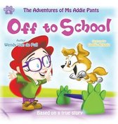 Adventures of MS Addie Pants, Book 4- Off To School