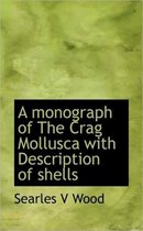 A Monograph of the Crag Mollusca with Description of Shells