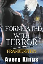 The Monster Impregnation Series 2 - I Fornicated With Terror: Frankenstein