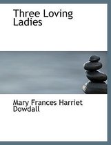 Three Loving Ladies