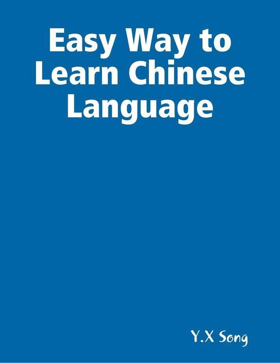 Easy Way to Learn Chinese Language (ebook), Y.X Song | 9781365035838 ...