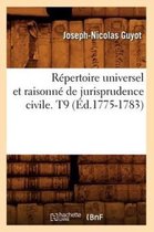 Sciences Sociales- Répertoire Universel Et Raisonné de Jurisprudence Civile. T9 (Éd.1775-1783)