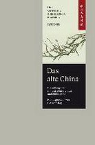 Das alte China. Die Anfänge der chinesischen Literatur und Philosophie