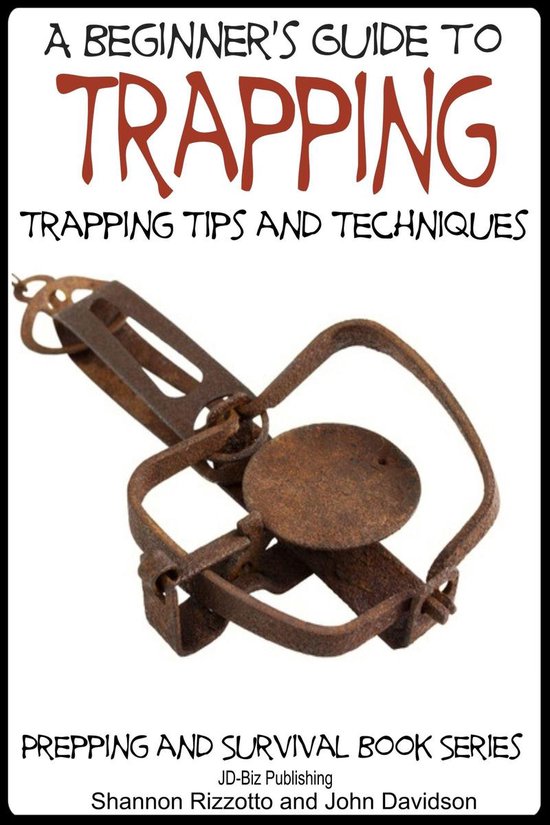 A Beginner’s Guide to Trapping: Trapping Tips and Techniqu ... - cover