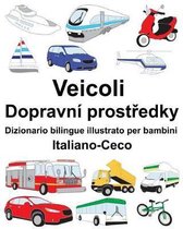 Italiano-Ceco Veicoli Dizionario Bilingue Illustrato Per Bambini