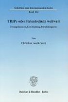 Trips Oder Patentschutz Weltweit: Zwangslizenzen, Erschopfung, Parallelimporte