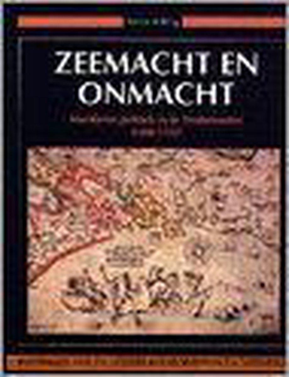 Zeemacht en onmacht - maritieme politiek in de Nederlanden 1448-1558 - Louis Sicking