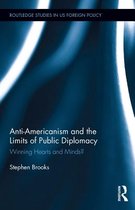 Routledge Studies in US Foreign Policy - Anti-Americanism and the Limits of Public Diplomacy
