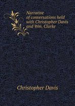 Narrative of conversations held with Christopher Davis and Wm. Clarke