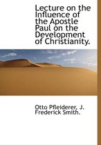 Lecture on the Influence of the Apostle Paul on the Development of Christianity.