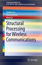 SpringerBriefs in Electrical and Computer Engineering - Structural Processing for Wireless Communications