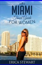 Miami: Travel Guide for Women