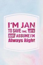 I'm Jan to Save Time, Let's Just Assume I'm Always Right