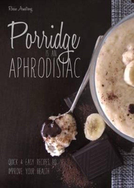 Porridge is an Aphrodisiac, Roisin Armstrong 9781910044056 Boeken