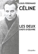 Classipublica- Louis-Ferdinand Céline - Les deux chefs-d'oeuvre