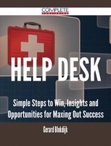 Help Desk - Simple Steps to Win, Insights and Opportunities for Maxing Out Success