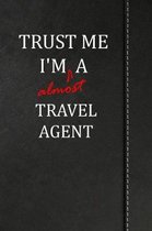 Trust Me I'm almost a Travel Agent