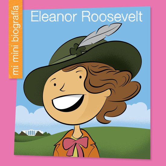 My Early Library: Mi Mini Biografía (My Itty-Bitty Bio) - Eleanor Roosevelt SP