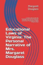 Educational Laws of Virginia: The Personal Narrative of Mrs. Margaret Douglass
