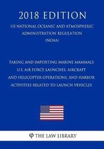Taking and Importing Marine Mammals - U.S. Air Force Launches, Aircraft and Helicopter Operations, and Harbor Activities Related to Launch Vehicles (Us National Oceanic and Atmospheric Admini