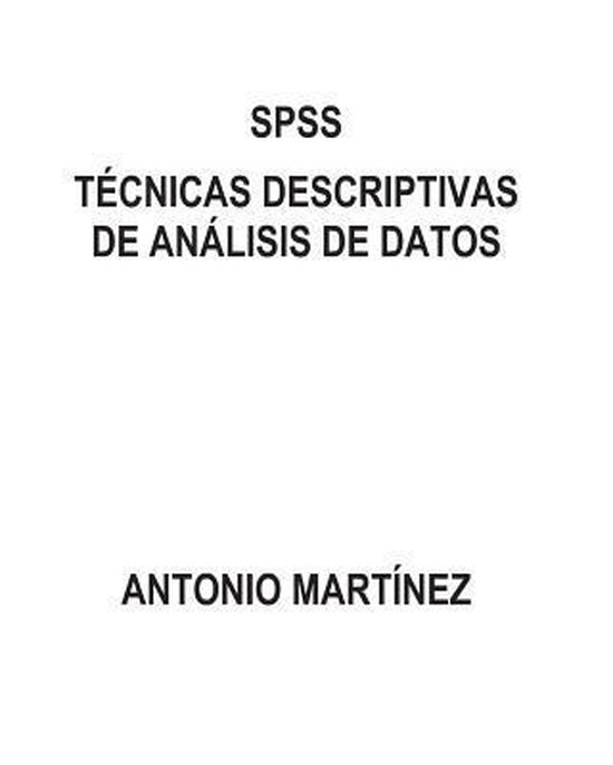 Spss Tecnicas Descriptivas De Analisis De Datos 9781482311167 Antonio Martinez 2949