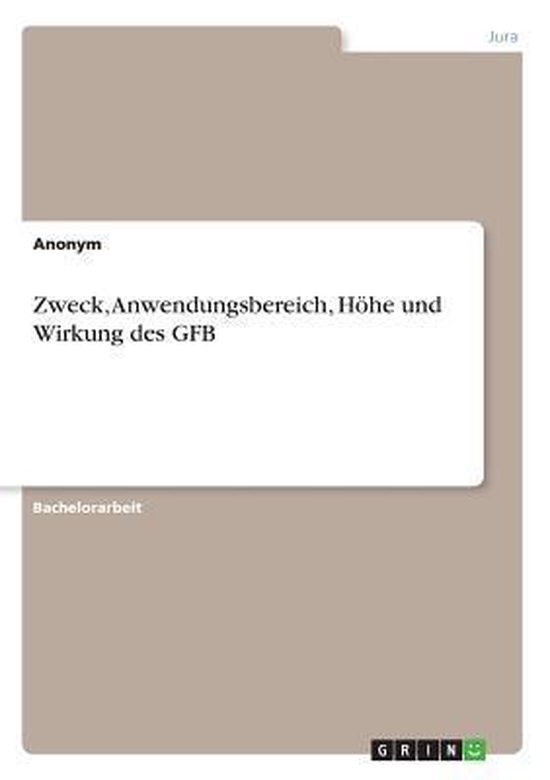 Zweck, Anwendungsbereich, Hoehe und Wirkung des GFB - cover