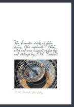 The Dramatic Works of John Lilly, (the Euphuist.) with Notes and Some Account of His Life and Writings by F.W. Fairholt