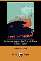 Ambulancing on the French Front (Illustrated Edition) (Dodo Press)
