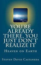 You're Already There, You Just Don't Realize It
