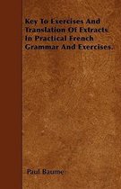 Key To Exercises And Translation Of Extracts In Practical French Grammar And Exercises.