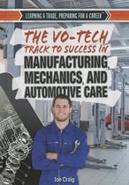 The Vo-Tech Track to Success in Manufacturing, Mechanics, and Automotive Care