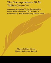 The Correspondence Of M. Tullius Cicero V4