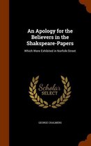 An Apology for the Believers in the Shakspeare-Papers