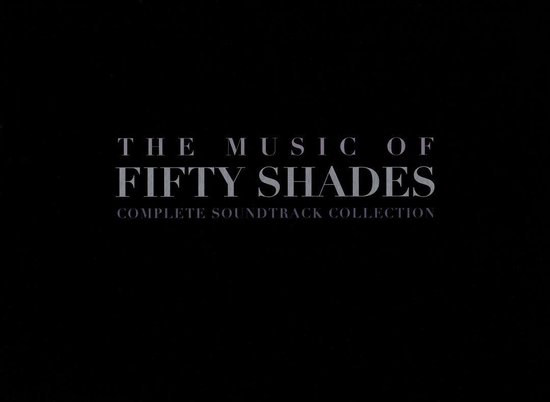 Music of Fifty Shades: Complete Soundtrack Collection, various artists