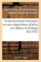 Histoire- Éclaircissemens Historiques Sur Mes Négociations Relatives Aux Affaires de Portugal
