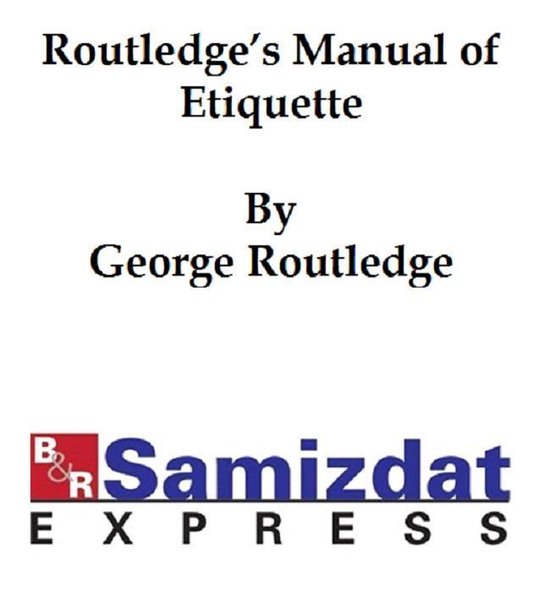 Routledge's Manual of Etiquette, etiquette for ladies and ge ... - cover