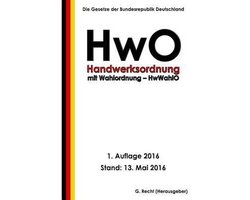 Handwerksordnung - HwO mit Wahlordnung - HwWahlO, 1. Auflage 2016