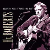 H.T. Roberts - Country Music Makes Me.. (CD)