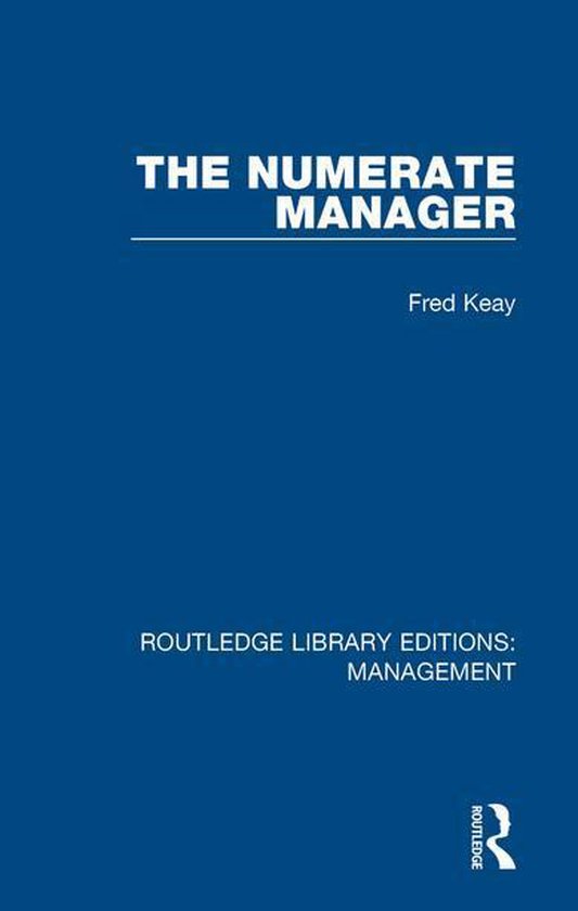 Routledge Library Editions: Management - The Numerate Manage ... - cover