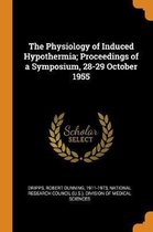 The Physiology of Induced Hypothermia; Proceedings of a Symposium, 28-29 October 1955