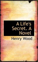A Life's Secret. a Novel