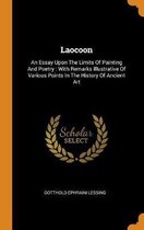 Laocoon: An Essay Upon the Limits of Painting and Poetry