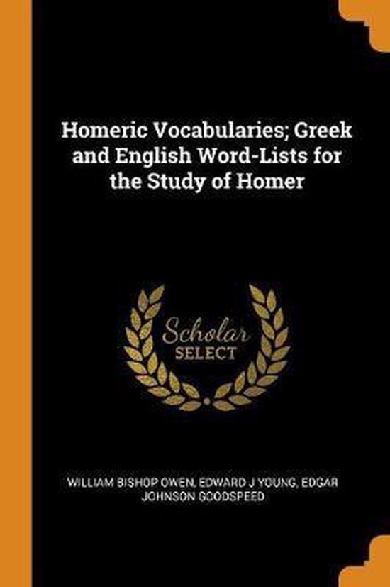 Homeric Vocabularies; Greek and English WordLists for the Study of